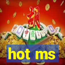 hot ms